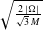 NestedStartRoot StartFraction 2 StartAbsoluteValue normal upper Omega EndAbsoluteValue Over StartRoot 3 EndRoot upper M EndFraction NestedEndRoot