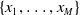 StartSet x 1 comma ellipsis comma x Subscript upper M Baseline EndSet