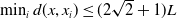 min Underscript i Endscripts d left parenthesis x comma x Subscript i Baseline right parenthesis less than or equals left parenthesis 2 StartRoot 2 EndRoot plus 1 right parenthesis upper L
