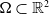 normal upper Omega subset of double struck upper R squared