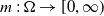 m colon normal upper Omega right arrow left bracket 0 comma normal infinity right parenthesis