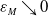 epsilon Subscript upper M Baseline down right arrow 0