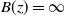 upper B left parenthesis z right parenthesis equals normal infinity