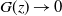 upper G left parenthesis z right parenthesis right arrow 0