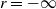 r equals negative normal infinity