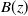 upper B left parenthesis z right parenthesis