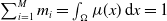 sigma summation Underscript i equals 1 Overscript upper M Endscripts m Subscript i Baseline equals integral Underscript normal upper Omega Endscripts mu left parenthesis x right parenthesis d x equals 1
