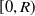 left bracket 0 comma upper R right parenthesis