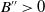 upper B double prime greater than 0