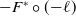 minus upper F Superscript asterisk ring left parenthesis negative script l right parenthesis