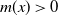 m left parenthesis x right parenthesis greater than 0