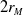 2 r Subscript upper M