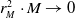 r Subscript upper M Superscript 2 Baseline dot upper M right arrow 0