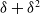 delta plus delta squared