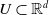 upper U subset of double struck upper R Superscript d