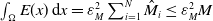 integral Underscript normal upper Omega Endscripts upper E left parenthesis x right parenthesis d x equals epsilon Subscript upper M Superscript 2 Baseline sigma summation Underscript i equals 1 Overscript upper N Endscripts ModifyingAbove upper M With caret Subscript i Baseline less than or equals epsilon Subscript upper M Superscript 2 Baseline upper M