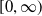 left bracket 0 comma normal infinity right parenthesis