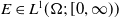 upper E element of upper L Superscript 1 Baseline left parenthesis normal upper Omega semicolon left bracket 0 comma normal infinity right parenthesis right parenthesis