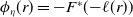 phi Subscript eta Baseline left parenthesis r right parenthesis equals minus upper F Superscript asterisk Baseline left parenthesis minus script l left parenthesis r right parenthesis right parenthesis