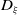 upper D Subscript xi