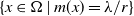 StartSet x element of normal upper Omega vertical bar m left parenthesis x right parenthesis equals lamda divided by r EndSet