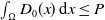 integral Underscript normal upper Omega Endscripts upper D 0 left parenthesis x right parenthesis d x less than or equals upper P
