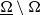 normal upper Omega underbar minus normal upper Omega