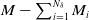 upper M minus sigma summation Underscript i equals 1 Overscript upper N Subscript delta Endscripts upper M Subscript i