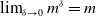 limit Underscript delta right arrow 0 Endscripts m Superscript delta Baseline equals m