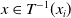 x element of upper T Superscript negative 1 Baseline left parenthesis x Subscript i Baseline right parenthesis
