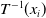 upper T Superscript negative 1 Baseline left parenthesis x Subscript i Baseline right parenthesis