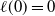 script l left parenthesis 0 right parenthesis equals 0