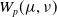upper W Subscript p Baseline left parenthesis mu comma nu right parenthesis