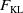 upper F Subscript KL
