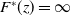 upper F Superscript asterisk Baseline left parenthesis z right parenthesis equals normal infinity