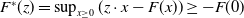 upper F Superscript asterisk Baseline left parenthesis z right parenthesis equals sup Underscript x greater than or equals 0 Endscripts left parenthesis z dot x minus upper F left parenthesis x right parenthesis right parenthesis greater than or equals minus upper F left parenthesis 0 right parenthesis