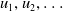 u 1 comma u 2 comma ellipsis