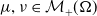 mu comma nu element of script upper M Subscript plus Baseline left parenthesis normal upper Omega right parenthesis