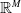 double struck upper R Superscript upper M