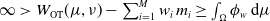 normal infinity greater than upper W Subscript OT Baseline left parenthesis mu comma nu right parenthesis minus sigma summation Underscript i equals 1 Overscript upper M Endscripts w Subscript i Baseline m Subscript i Baseline greater than or equals integral Underscript normal upper Omega Endscripts phi Subscript w Baseline d mu