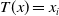 upper T left parenthesis x right parenthesis equals x Subscript i