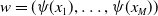 w equals left parenthesis psi left parenthesis x 1 right parenthesis comma ellipsis comma psi left parenthesis x Subscript upper M Baseline right parenthesis right parenthesis