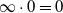 normal infinity dot 0 equals 0