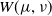 upper W left parenthesis mu comma nu right parenthesis