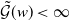 ModifyingAbove script upper G With tilde left parenthesis w right parenthesis less than normal infinity