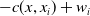 minus c left parenthesis x comma x Subscript i Baseline right parenthesis plus w Subscript i