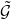 script upper G overtilde
