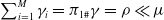 sigma summation Underscript i equals 1 Overscript upper M Endscripts gamma Subscript i Baseline equals pi 1 Subscript number sign Baseline gamma equals rho much less than mu