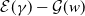script upper E left parenthesis gamma right parenthesis minus script upper G left parenthesis w right parenthesis