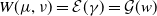 upper W left parenthesis mu comma nu right parenthesis equals script upper E left parenthesis gamma right parenthesis equals script upper G left parenthesis w right parenthesis